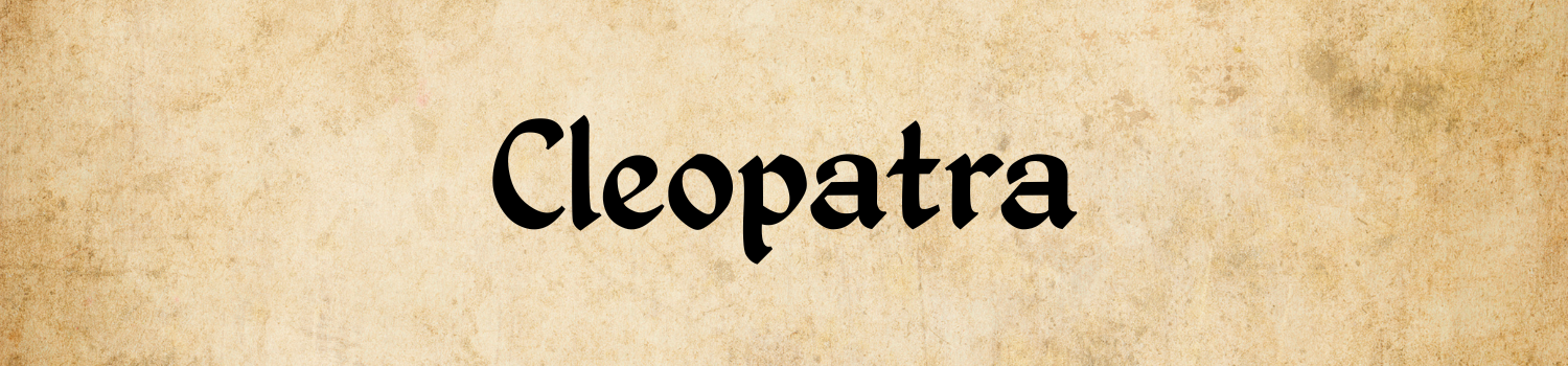 Cleopatra - Year 11 Ancient History - Personalities in Their Times