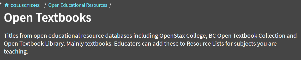 Screenshot: Titles from open educational resource databases including OpenStax College, BC Open Textbook Collection and Open Textbook Library. Mainly textbooks. Educators can add these to Resource Lists for subjects you are teaching.