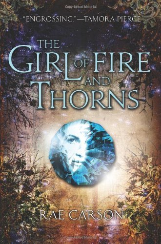 The Girl of Fire and Thorns by Rae Carson